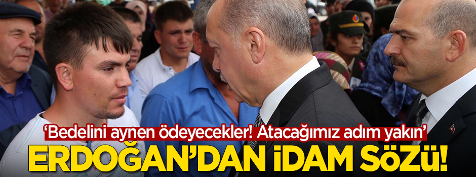 Erdoğan'dan şehit cenazesinde "idam" sözü!