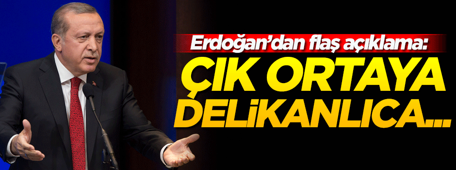 Erdoğan'dan sert tepki: Haydut muamelesi yapacağız