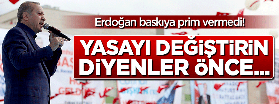 Erdoğan'dan sert 'vize' tepkisi: Yasayı değiştirin diyenler önce...