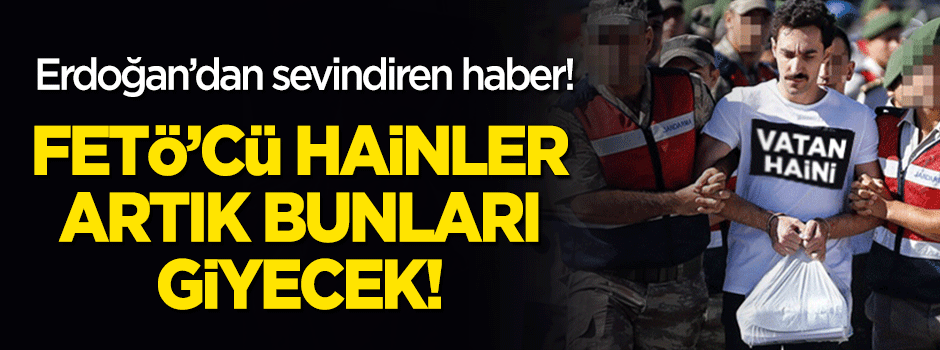 Erdoğan'dan sevindiren haber: Hainler artık tek tip giyecek!