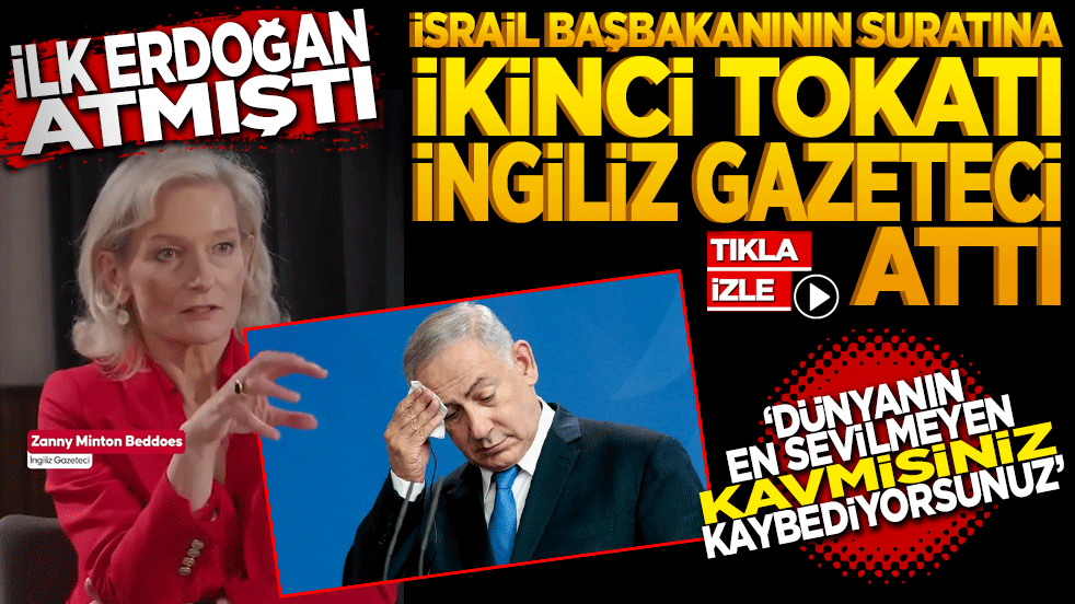 Erdoğan’dan sonra İsrail Başbakanının suratına ikinci tokatı İngiliz gazeteci attı! 