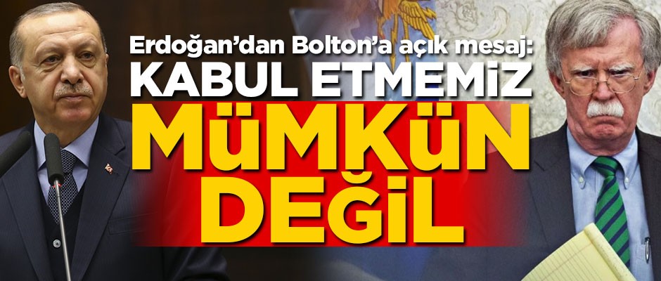 Erdoğan'dan Suriye mesajı: Bolton yanlış içindedir
