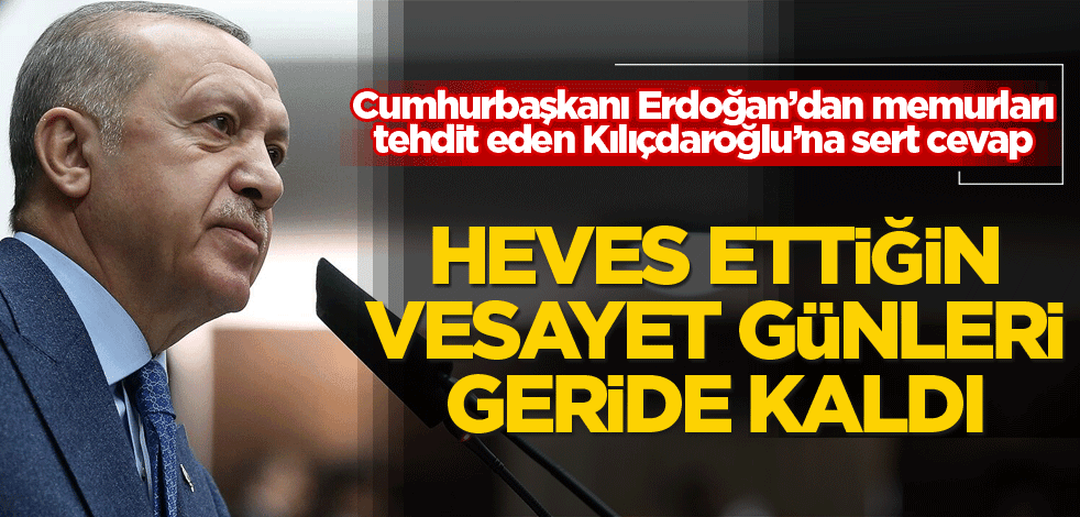 Erdoğan’dan tehditçi Kılıçdaroğlu’na hodri meydan! Heves ettiğin vesayet günleri geride kaldı
