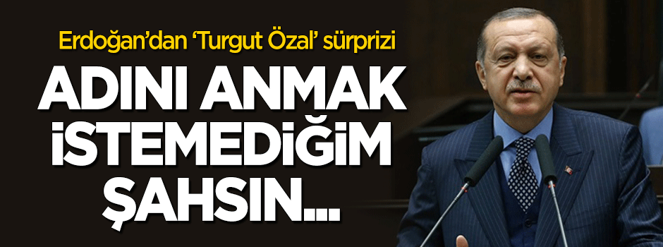 Erdoğan'dan 'Turgut Özal Üniversitesi' sürprizi: Adını anmak istediğim şahsın...