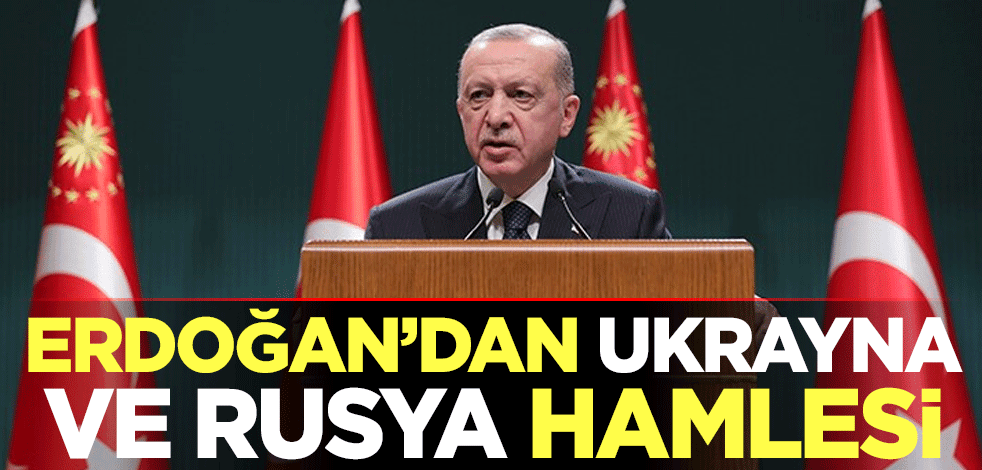Erdoğan'dan Ukrayna-Rusya hamlesi
