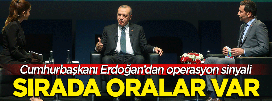 Erdoğan'dan 'operasyon' sinyali: Sırada...