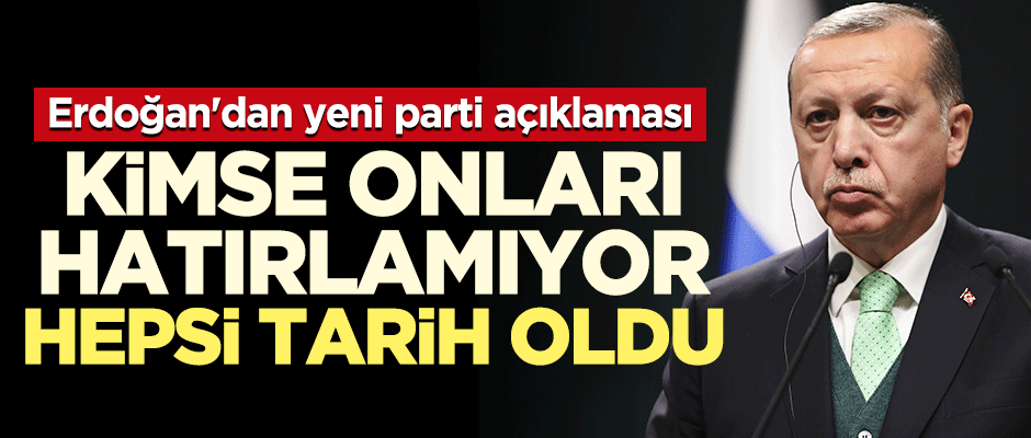 Erdoğan'dan yeni parti açıklaması