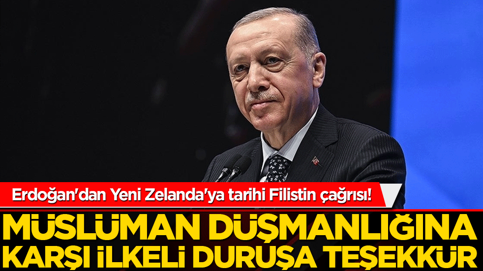 Erdoğan'dan Yeni Zelanda'ya tarihi Filistin çağrısı! Müslüman düşmanlığına karşı ilkeli duruşa teşekkür