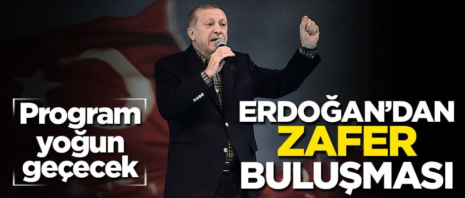 Erdoğan'dan zafer buluşması
