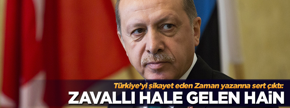 Erdoğan'dan Zaman yazarına: Zavallı hain