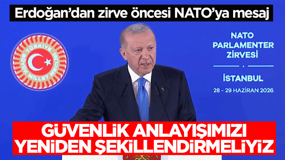 Erdoğan’dan zirve öncesi NATO’ya mesaj: Güvenlik anlayışımızı yeniden şekillendirmeliyiz