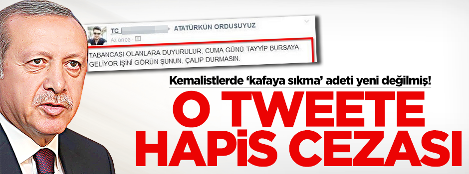 Erdoğan'ı hedef gösteren o tweete 10 ay hapis