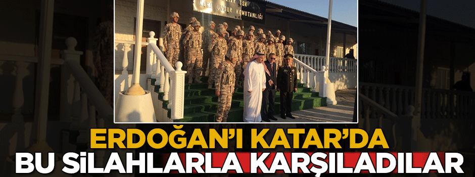 Erdoğan'ı Katar'da bu silahlarla karşıladılar