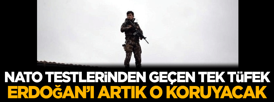 Erdoğan'ı milli silah koruyacak