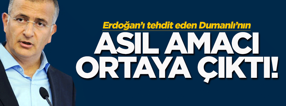 Erdoğan'ı tehdit eden Dumanlı'nın asıl amacı!