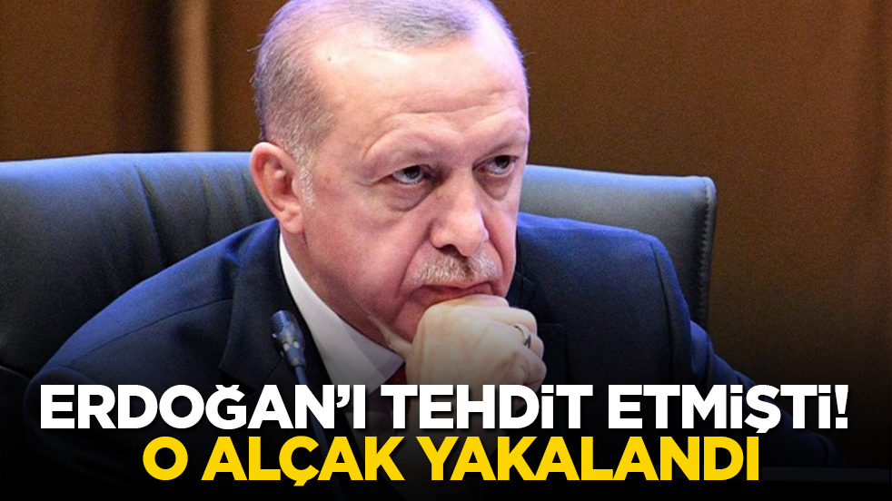 Erdoğan’ı tehdit etmişti! O alçak yakalandı