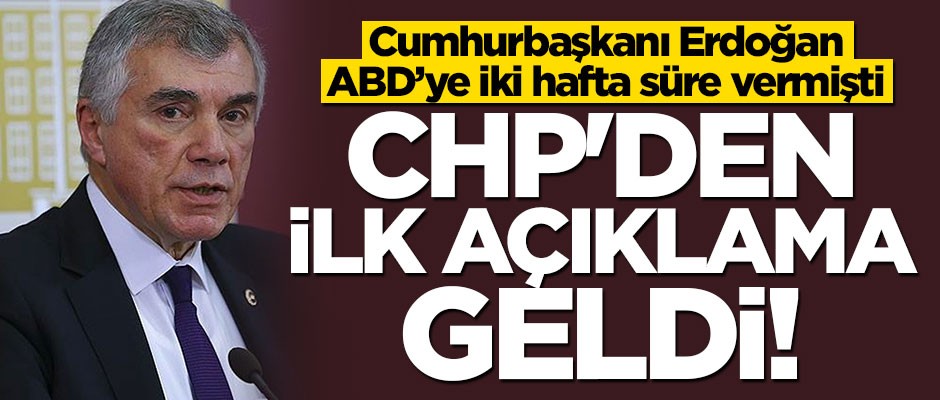 Erdoğan'ın ABD'ye 2 hafta süre vermesine CHP'den ilk yorum!