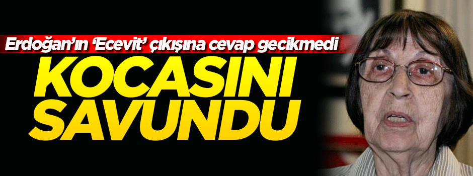 Erdoğan'ın açıklamalarına Rahşan Ecevit'ten cevap geldi