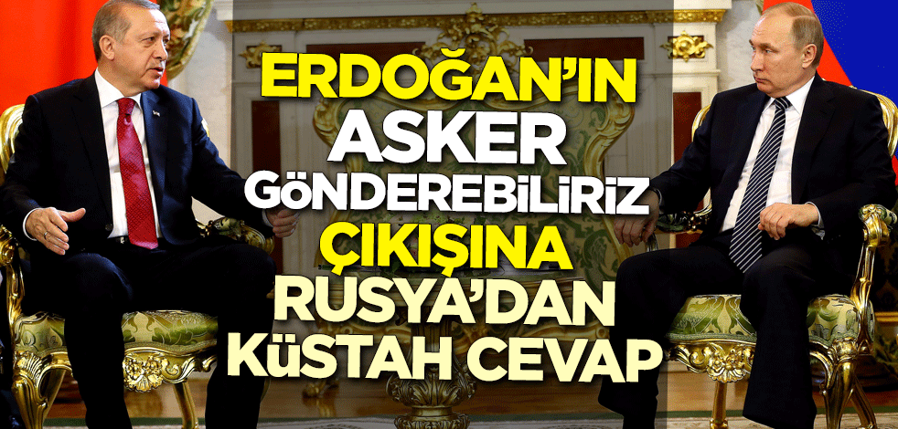 Erdoğan'ın açıklamalarına Rusya'dan küstah cevap