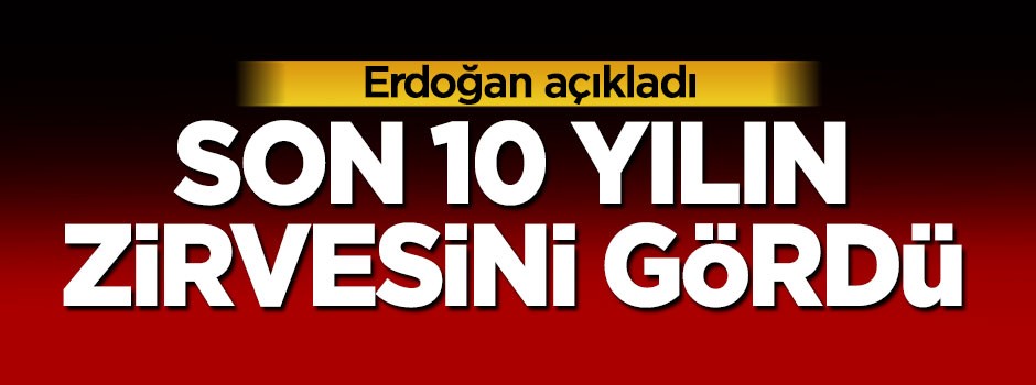 Erdoğan'ın açıklamalarının ardından 10 yılın zirvesini gördü