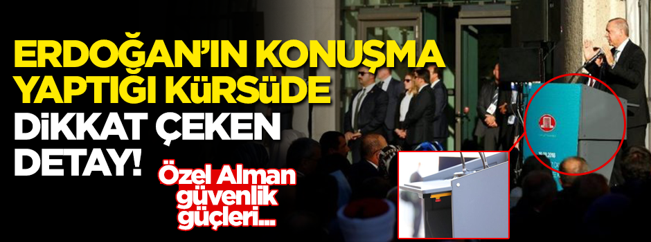 Erdoğan'ın Almanya'da konuşma yaptığı kürsüde dikkat çeken detay