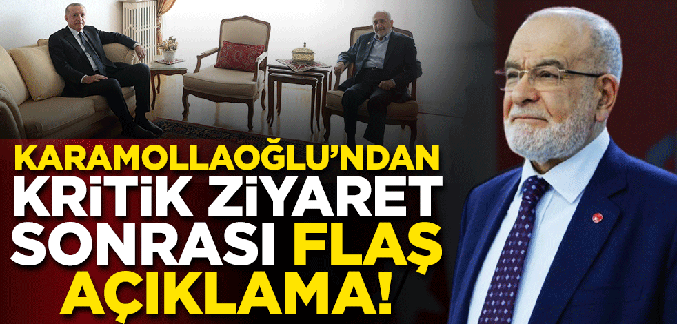 Erdoğan'ın Asiltürk'e ziyaretine Karamollaoğlu'ndan yorum: Arzu ettiğimiz bir şey!