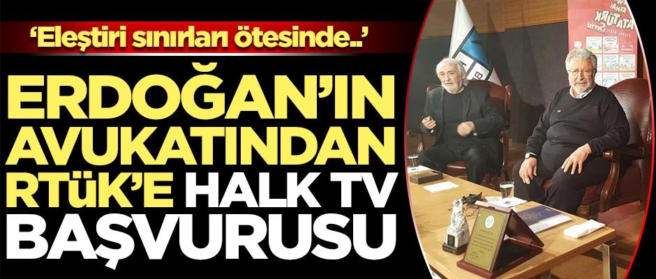Erdoğan'ın avukatından RTÜK'e Halk TV başvurusu