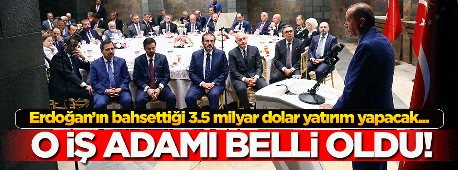 Erdoğan'ın bahsettiği iş adamı ortaya çıktı!