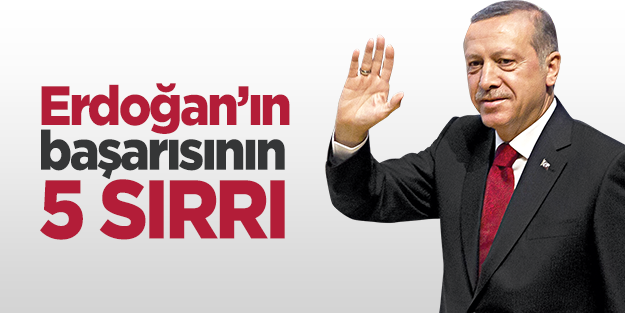 Erdoğan’ın başarısının 5 sırrı