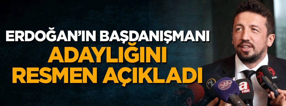 Erdoğan'ın başdanışmanı Hidayet Türkoğlu başkanlığa aday oldu