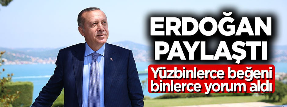 Erdoğan'ın binlerce beğeni alan özel fotoğrafları