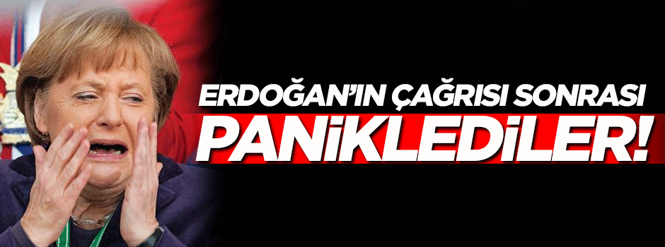 Erdoğan'ın çağrısı sonrası paniklediler!