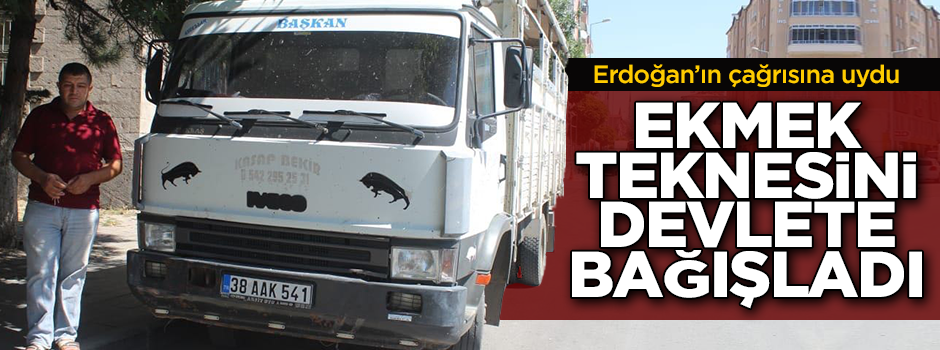 Erdoğan'ın çağrısına aracını devlete bağışlayarak destek verdi