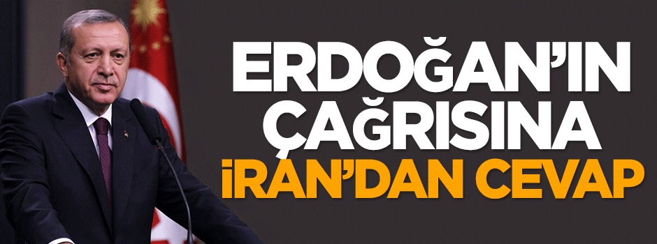 Erdoğan'ın çağrısına İran'dan cevap
