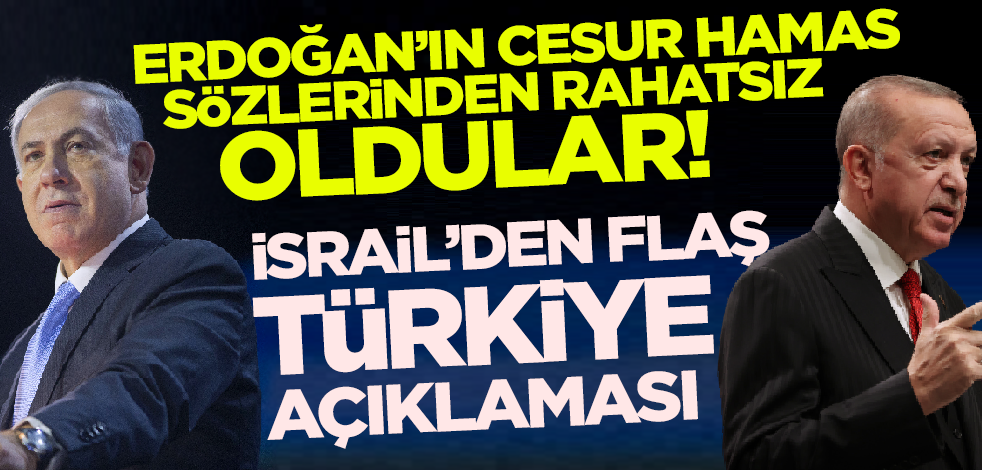 Erdoğan'ın cesur Hamas sözleri rahatsız etti! İsrail'den flaş Türkiye açıklaması