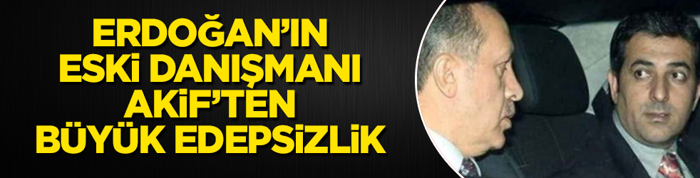 Erdoğan'ın eski danışmanı Akif Beki'den büyük edepsizlik