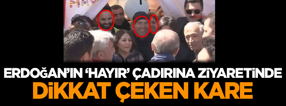 Erdoğan'ın 'hayır' çadırına ziyaretinde dikkat çeken kare!