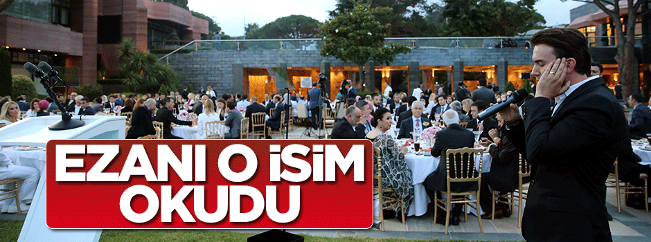 Erdoğan'ın iftarında ezanı Mustafa Ceceli okudu