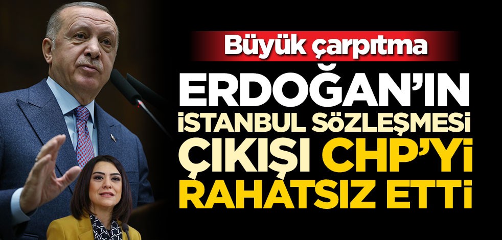 Erdoğan'ın 'İstanbul Sözleşmesi' çıkışı CHP'yi rahatsız etti! Büyük çarpıtma