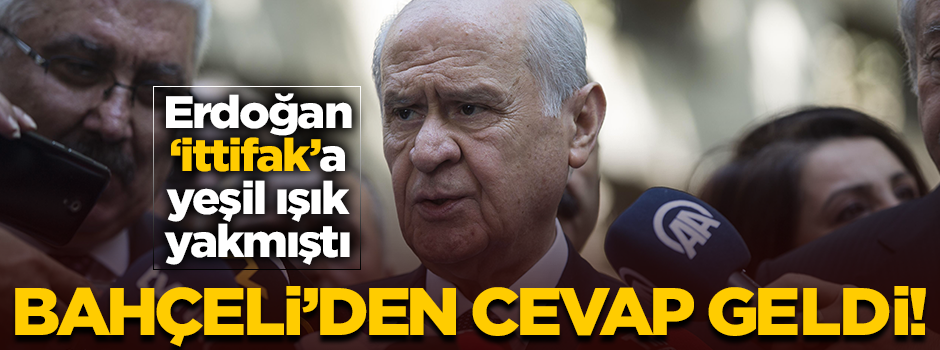 Erdoğan'ın ittifak çağrısına Bahçeli'den olumlu cevap!