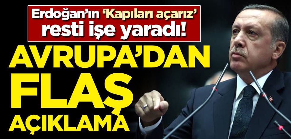 Erdoğan'ın 'Kapıları açarız' resti işe yaradı! Avrupa ülkesinden flaş açıklama