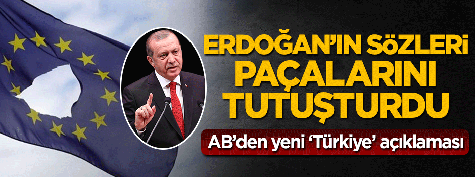 Erdoğan'ın 'Kapıları açarız' sözleriyle köşeye sıkışan AB'den yeni açıklama