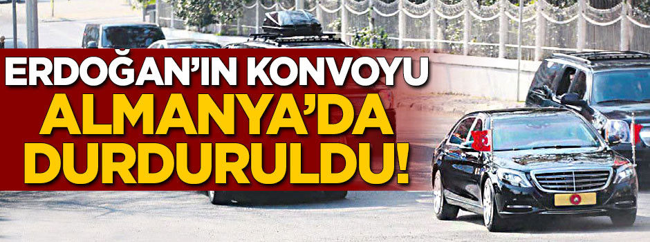 Erdoğan’ın konvoyu Hamburg'da bekletildi