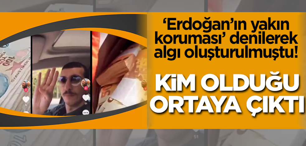 Erdoğan'ın koruması denilen şahsın kim olduğu ortaya çıktı