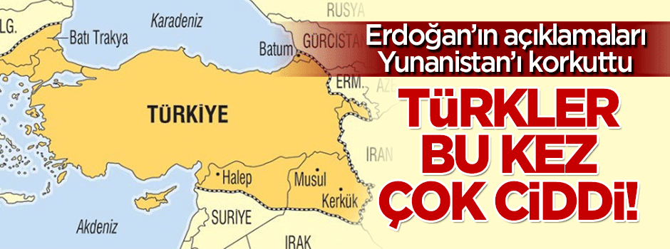 Erdoğan'ın Misak-ı Milli sözleri Yunanistan'ı korkuttu