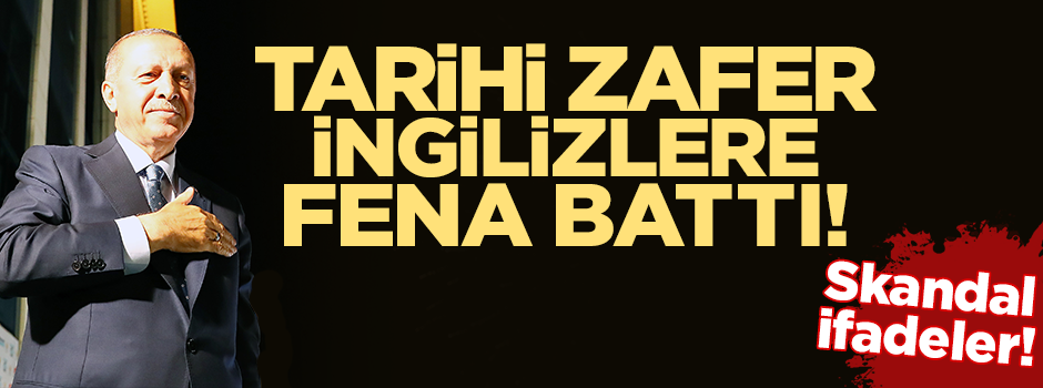 Erdoğan'ın muhteşem zaferi İngilizlere fena rahatsız etti