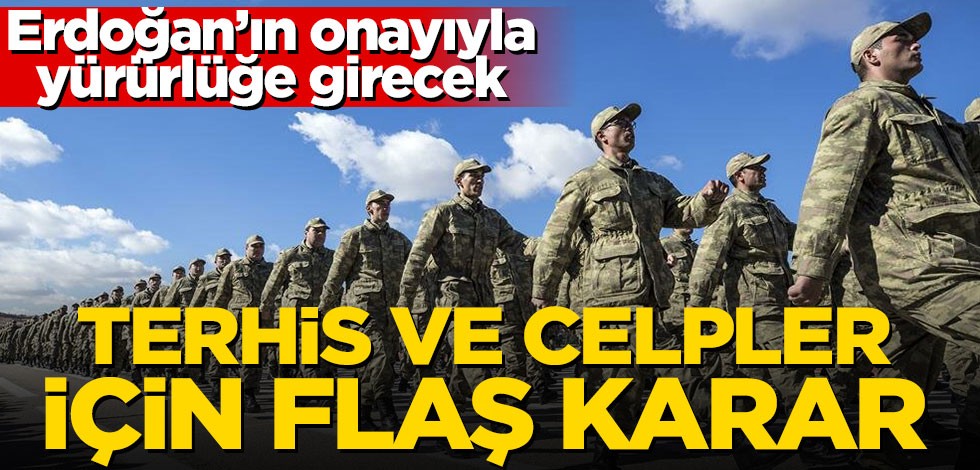 Erdoğan'ın onayıyla yürürlüğe girecek! Terhis ve celpler için flaş karar