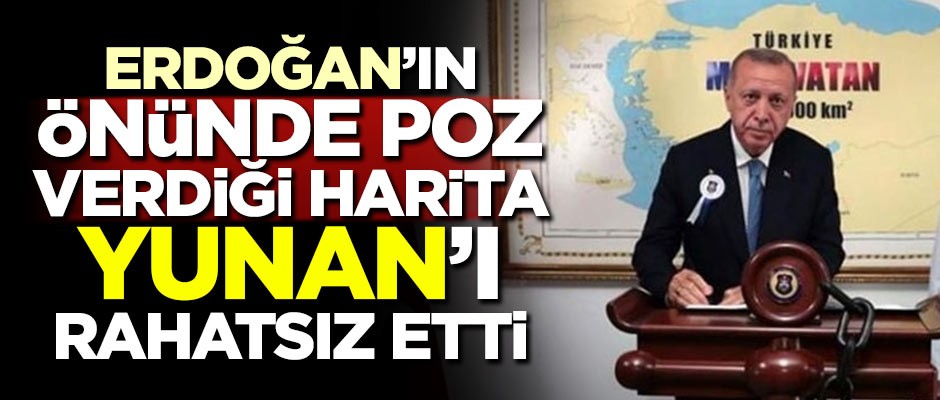 Erdoğan'ın önünde poz verdiği harita Yunan'ı rahatsız etti