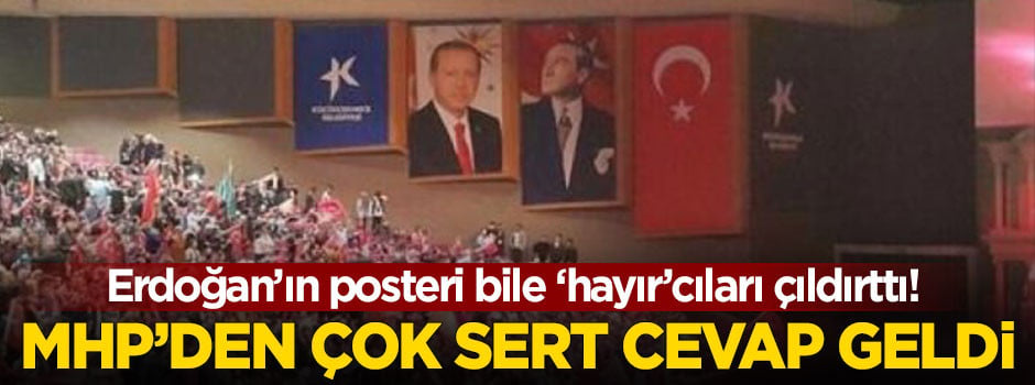 Erdoğan'ın posteri bile 'hayır'cıları rahatsız etti!