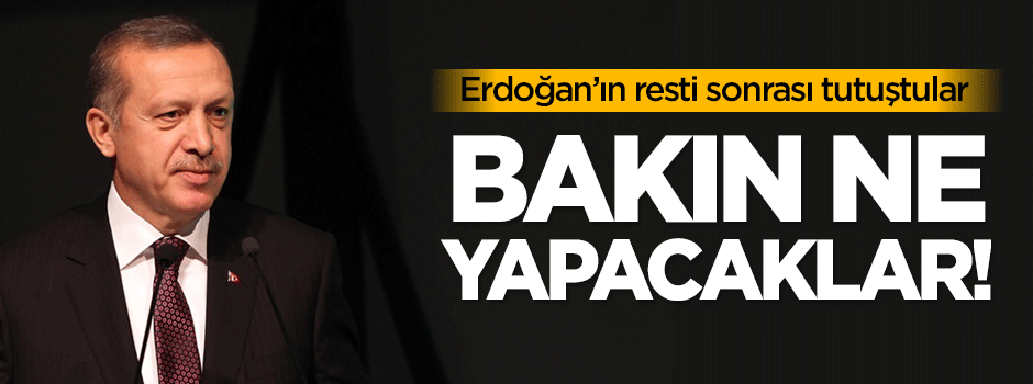 Erdoğan'ın resti sonrası tutuştular!